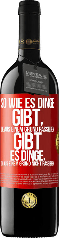 39,95 € Kostenloser Versand | Rotwein RED Ausgabe MBE Reserve So wie es Dinge gibt, die aus einem Grund passieren, gibt es Dinge, die aus einem Grund nicht passieren Rote Markierung. Anpassbares Etikett Reserve 12 Monate Ernte 2014 Tempranillo