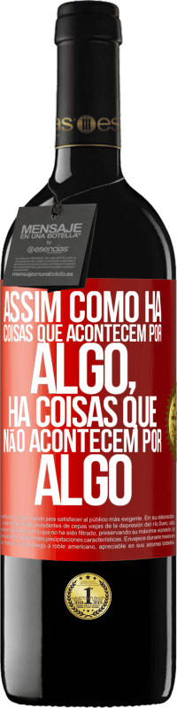 39,95 € Envio grátis | Vinho tinto Edição RED MBE Reserva Assim como há coisas que acontecem por algo, há coisas que não acontecem por algo Etiqueta Vermelha. Etiqueta personalizável Reserva 12 Meses Colheita 2015 Tempranillo