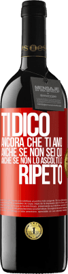 39,95 € Spedizione Gratuita | Vino rosso Edizione RED MBE Riserva Ti dico ancora che ti amo. Anche se non sei qui. Anche se non lo ascolti. Lo ripeto Etichetta Rossa. Etichetta personalizzabile Riserva 12 Mesi Raccogliere 2014 Tempranillo