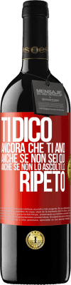 39,95 € Spedizione Gratuita | Vino rosso Edizione RED MBE Riserva Ti dico ancora che ti amo. Anche se non sei qui. Anche se non lo ascolti. Lo ripeto Etichetta Rossa. Etichetta personalizzabile Riserva 12 Mesi Raccogliere 2016 Tempranillo