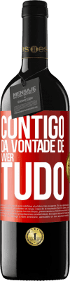 39,95 € Envio grátis | Vinho tinto Edição RED MBE Reserva Contigo dá vontade de viver tudo Etiqueta Vermelha. Etiqueta personalizável Reserva 12 Meses Colheita 2015 Tempranillo