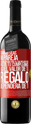 39,95 € Envío gratis | Vino Tinto Edición RED MBE Reserva Cuando seas mi pareja, ahorraré un euro cada vez que nos acostemos hasta tu cumpleaños, así el valor de tu regalo dependerá Etiqueta Roja. Etiqueta personalizable Reserva 12 Meses Cosecha 2016 Tempranillo