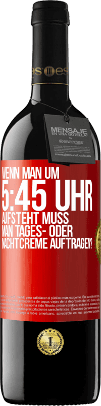 39,95 € Kostenloser Versand | Rotwein RED Ausgabe MBE Reserve Wenn man um 5:45 Uhr aufsteht, muss man Tages- oder Nachtcreme auftragen? Rote Markierung. Anpassbares Etikett Reserve 12 Monate Ernte 2014 Tempranillo