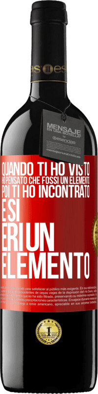 39,95 € Spedizione Gratuita | Vino rosso Edizione RED MBE Riserva Quando ti ho visto, ho pensato che fossi un elemento. Poi ti ho incontrato e sì, eri un elemento Etichetta Rossa. Etichetta personalizzabile Riserva 12 Mesi Raccogliere 2014 Tempranillo