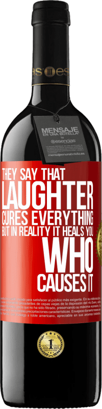 39,95 € Free Shipping | Red Wine RED Edition MBE Reserve They say that laughter cures everything, but in reality it heals you who causes it Red Label. Customizable label Reserve 12 Months Harvest 2014 Tempranillo