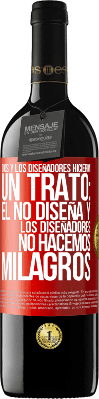 39,95 € Envío gratis | Vino Tinto Edición RED MBE Reserva Dios y los diseñadores hicieron un trato: Él no diseña y los diseñadores no hacemos milagros Etiqueta Roja. Etiqueta personalizable Reserva 12 Meses Cosecha 2014 Tempranillo