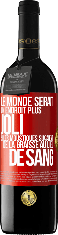 39,95 € Envoi gratuit | Vin rouge Édition RED MBE Réserve Le monde serait un endroit plus joli si les moustiques suçaient de la graisse au lieu de sang Étiquette Rouge. Étiquette personnalisable Réserve 12 Mois Récolte 2014 Tempranillo