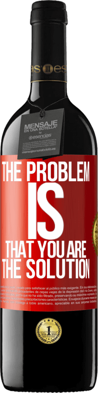 39,95 € Free Shipping | Red Wine RED Edition MBE Reserve The problem is that you are the solution Red Label. Customizable label Reserve 12 Months Harvest 2016 Tempranillo