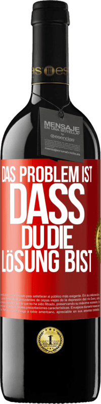 39,95 € Kostenloser Versand | Rotwein RED Ausgabe MBE Reserve Das Problem ist, dass du die Lösung bist Rote Markierung. Anpassbares Etikett Reserve 12 Monate Ernte 2014 Tempranillo