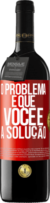 39,95 € Envio grátis | Vinho tinto Edição RED MBE Reserva O problema é que você é a solução Etiqueta Vermelha. Etiqueta personalizável Reserva 12 Meses Colheita 2014 Tempranillo