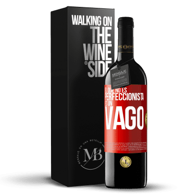 «El que no es perfeccionista es un vago» Edición RED MBE Reserva