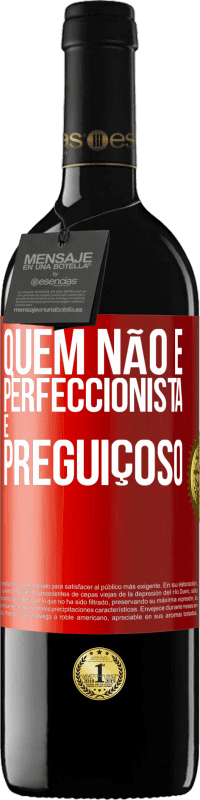 39,95 € Envio grátis | Vinho tinto Edição RED MBE Reserva Quem não é perfeccionista é preguiçoso Etiqueta Vermelha. Etiqueta personalizável Reserva 12 Meses Colheita 2014 Tempranillo