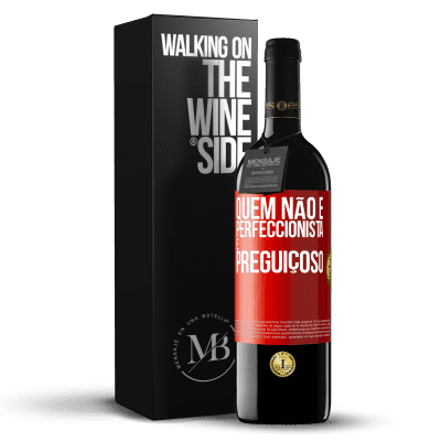 «Quem não é perfeccionista é preguiçoso» Edição RED MBE Reserva