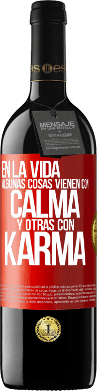 39,95 € Envío gratis | Vino Tinto Edición RED MBE Reserva En la vida algunas cosas vienen con calma y otras con karma Etiqueta Roja. Etiqueta personalizable Reserva 12 Meses Cosecha 2014 Tempranillo