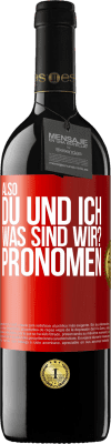 39,95 € Kostenloser Versand | Rotwein RED Ausgabe MBE Reserve Also, du und ich, was sind wir? Pronomen Rote Markierung. Anpassbares Etikett Reserve 12 Monate Ernte 2014 Tempranillo