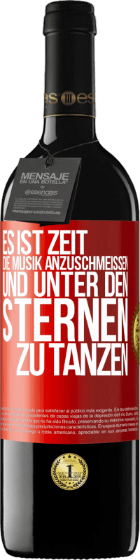 39,95 € Kostenloser Versand | Rotwein RED Ausgabe MBE Reserve Es ist Zeit, die Musik anzuschmeißen und unter den Sternen zu tanzen Rote Markierung. Anpassbares Etikett Reserve 12 Monate Ernte 2015 Tempranillo