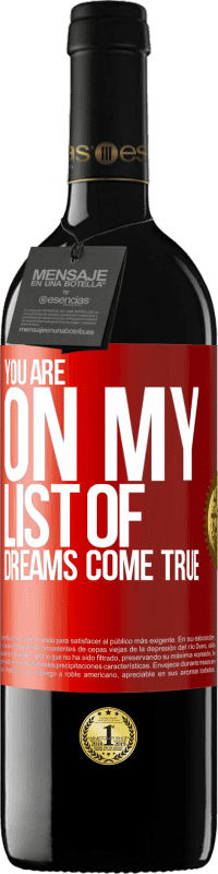 39,95 € Free Shipping | Red Wine RED Edition MBE Reserve You are on my list of dreams come true Red Label. Customizable label Reserve 12 Months Harvest 2015 Tempranillo