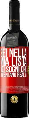 39,95 € Spedizione Gratuita | Vino rosso Edizione RED MBE Riserva Sei nella mia lista dei sogni che diventano realtà Etichetta Rossa. Etichetta personalizzabile Riserva 12 Mesi Raccogliere 2014 Tempranillo