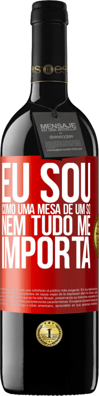 39,95 € Envio grátis | Vinho tinto Edição RED MBE Reserva Eu sou como uma mesa de um só ... nem tudo me importa Etiqueta Vermelha. Etiqueta personalizável Reserva 12 Meses Colheita 2015 Tempranillo