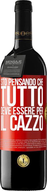 39,95 € Spedizione Gratuita | Vino rosso Edizione RED MBE Riserva Sto pensando che tutto deve essere per il cazzo Etichetta Rossa. Etichetta personalizzabile Riserva 12 Mesi Raccogliere 2015 Tempranillo