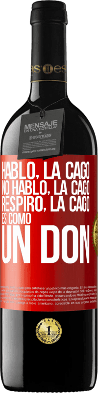 39,95 € Envío gratis | Vino Tinto Edición RED MBE Reserva Hablo, la cago. No hablo, la cago. Respiro, la cago. Es como un don Etiqueta Roja. Etiqueta personalizable Reserva 12 Meses Cosecha 2014 Tempranillo