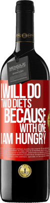 39,95 € Free Shipping | Red Wine RED Edition MBE Reserve I will do two diets because with one I am hungry Red Label. Customizable label Reserve 12 Months Harvest 2016 Tempranillo