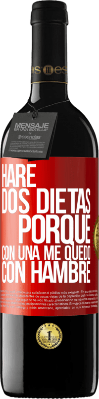 39,95 € Envío gratis | Vino Tinto Edición RED MBE Reserva Haré dos dietas porque con una me quedo con hambre Etiqueta Roja. Etiqueta personalizable Reserva 12 Meses Cosecha 2016 Tempranillo