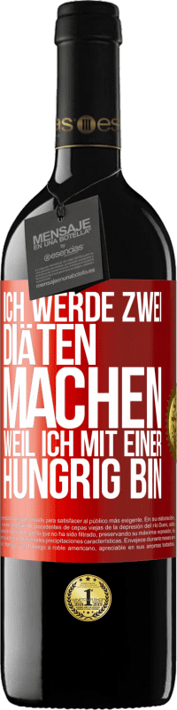 39,95 € Kostenloser Versand | Rotwein RED Ausgabe MBE Reserve Ich werde zwei Diäten machen, weil ich mit einer hungrig bin Rote Markierung. Anpassbares Etikett Reserve 12 Monate Ernte 2014 Tempranillo