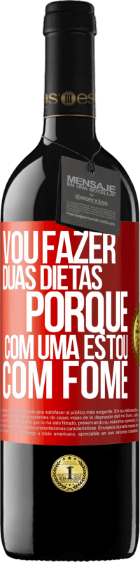 39,95 € Envio grátis | Vinho tinto Edição RED MBE Reserva Vou fazer duas dietas porque com uma estou com fome Etiqueta Vermelha. Etiqueta personalizável Reserva 12 Meses Colheita 2014 Tempranillo