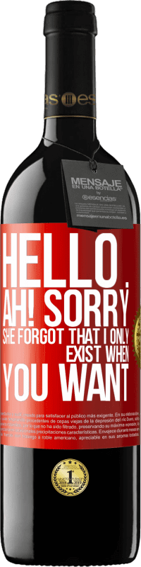 39,95 € Free Shipping | Red Wine RED Edition MBE Reserve Hello ... Ah! Sorry. She forgot that I only exist when you want Red Label. Customizable label Reserve 12 Months Harvest 2014 Tempranillo