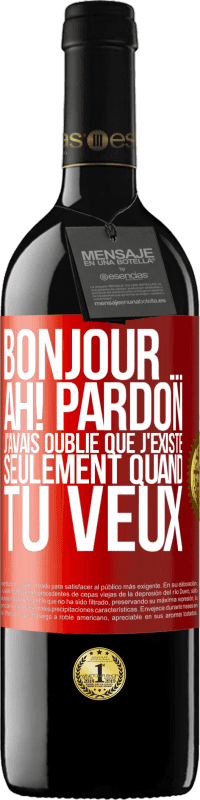 39,95 € Envoi gratuit | Vin rouge Édition RED MBE Réserve Bonjour ... Ah! Pardon. J'avais oublié que j'existe seulement quand tu veux Étiquette Rouge. Étiquette personnalisable Réserve 12 Mois Récolte 2014 Tempranillo