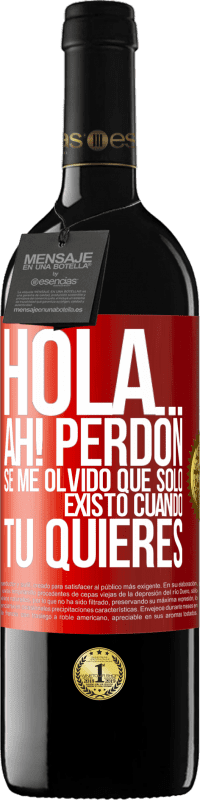 39,95 € Envío gratis | Vino Tinto Edición RED MBE Reserva Hola... Ah! Perdón. Se me olvidó que solo existo cuando tú quieres Etiqueta Roja. Etiqueta personalizable Reserva 12 Meses Cosecha 2015 Tempranillo