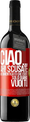 39,95 € Spedizione Gratuita | Vino rosso Edizione RED MBE Riserva Ciao ... Ah! Scusate. Ho dimenticato che esisto solo quando vuoi tu Etichetta Rossa. Etichetta personalizzabile Riserva 12 Mesi Raccogliere 2014 Tempranillo