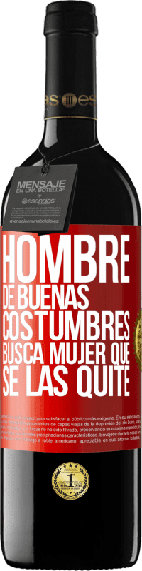 39,95 € Envío gratis | Vino Tinto Edición RED MBE Reserva Hombre de buenas costumbres busca mujer que se las quite Etiqueta Roja. Etiqueta personalizable Reserva 12 Meses Cosecha 2014 Tempranillo