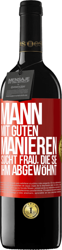 39,95 € Kostenloser Versand | Rotwein RED Ausgabe MBE Reserve Mann mit guten Manieren sucht Frau, die sie ihm abgewöhnt Rote Markierung. Anpassbares Etikett Reserve 12 Monate Ernte 2015 Tempranillo