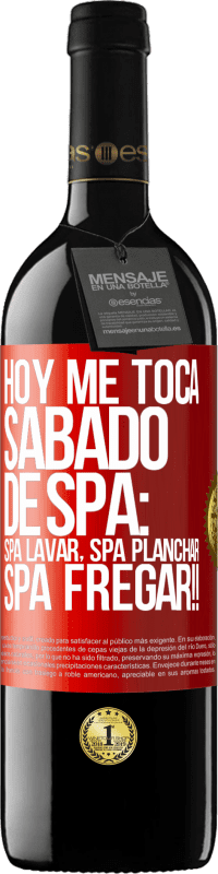 39,95 € Free Shipping | Red Wine RED Edition MBE Reserve Today is my SPA Saturday: Spa washing, spa ironing, SPA SCRUBBING !! Red Label. Customizable label Reserve 12 Months Harvest 2015 Tempranillo