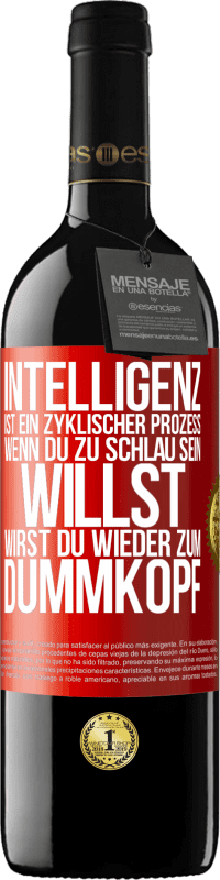 39,95 € Kostenloser Versand | Rotwein RED Ausgabe MBE Reserve Intelligenz ist ein zyklischer Prozess. Wenn Du zu schlau sein willst, wirst du wieder zum Dummkopf Rote Markierung. Anpassbares Etikett Reserve 12 Monate Ernte 2014 Tempranillo