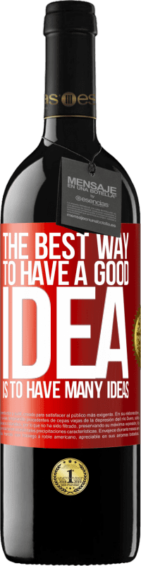 39,95 € Free Shipping | Red Wine RED Edition MBE Reserve The best way to have a good idea is to have many ideas Red Label. Customizable label Reserve 12 Months Harvest 2015 Tempranillo