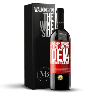 «A melhor maneira de ter uma boa ideia é ter muitas ideias» Edição RED MBE Reserva