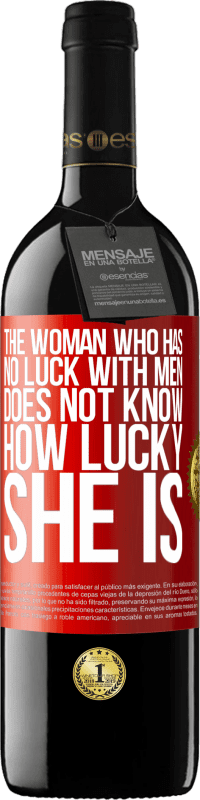 39,95 € Free Shipping | Red Wine RED Edition MBE Reserve The woman who has no luck with men does not know how lucky she is Red Label. Customizable label Reserve 12 Months Harvest 2016 Tempranillo