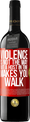 39,95 € Free Shipping | Red Wine RED Edition MBE Reserve Violence is not the way, but a host in time makes you walk Red Label. Customizable label Reserve 12 Months Harvest 2016 Tempranillo