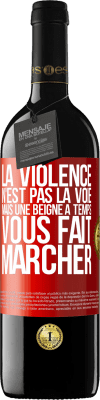 39,95 € Envoi gratuit | Vin rouge Édition RED MBE Réserve La violence n'est pas la voie, mais une beigne à temps vous fait marcher Étiquette Rouge. Étiquette personnalisable Réserve 12 Mois Récolte 2016 Tempranillo