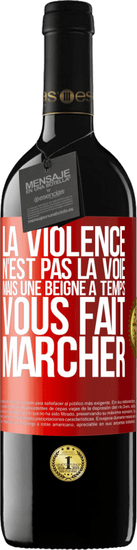 39,95 € Envoi gratuit | Vin rouge Édition RED MBE Réserve La violence n'est pas la voie, mais une beigne à temps vous fait marcher Étiquette Rouge. Étiquette personnalisable Réserve 12 Mois Récolte 2015 Tempranillo