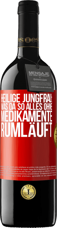 39,95 € Kostenloser Versand | Rotwein RED Ausgabe MBE Reserve Heilige Jungfrau: Was da so alles ohne Medikamente rumläuft Rote Markierung. Anpassbares Etikett Reserve 12 Monate Ernte 2014 Tempranillo