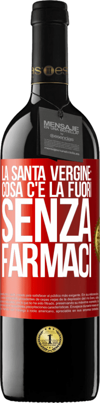 39,95 € Spedizione Gratuita | Vino rosso Edizione RED MBE Riserva La santa vergine: cosa c'è là fuori senza farmaci Etichetta Rossa. Etichetta personalizzabile Riserva 12 Mesi Raccogliere 2014 Tempranillo