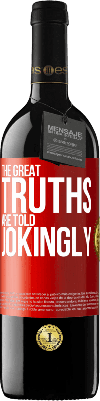 39,95 € Free Shipping | Red Wine RED Edition MBE Reserve The great truths are told jokingly Red Label. Customizable label Reserve 12 Months Harvest 2014 Tempranillo