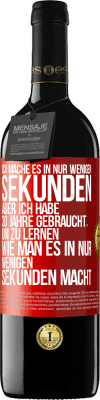 39,95 € Kostenloser Versand | Rotwein RED Ausgabe MBE Reserve Ich mache es in nur wenigen Sekunden, aber ich habe 30 Jahre gebraucht, um zu lernen, wie man es in nur wenigen Sekunden Rote Markierung. Anpassbares Etikett Reserve 12 Monate Ernte 2014 Tempranillo