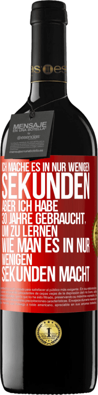 39,95 € Kostenloser Versand | Rotwein RED Ausgabe MBE Reserve Ich mache es in nur wenigen Sekunden, aber ich habe 30 Jahre gebraucht, um zu lernen, wie man es in nur wenigen Sekunden Rote Markierung. Anpassbares Etikett Reserve 12 Monate Ernte 2014 Tempranillo