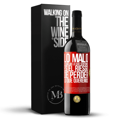 «Lo malo de callar lo que sentimos, es el riesgo de perder lo que queremos» Edición RED MBE Reserva