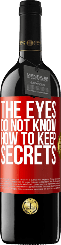 39,95 € Free Shipping | Red Wine RED Edition MBE Reserve The eyes do not know how to keep secrets Red Label. Customizable label Reserve 12 Months Harvest 2015 Tempranillo